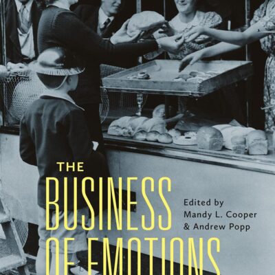 The Business of Emotions in Modern History (History of Emotions)
