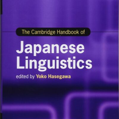 The Cambridge Handbook of Japanese Linguistics (Cambridge Handbooks in Language and Linguistics)