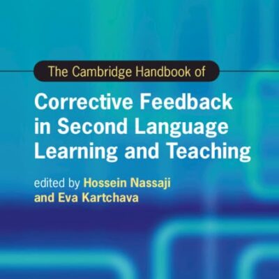 The Cambridge Handbook of Corrective Feedback in Second Language Learning and Teaching (Cambridge Handbooks in Language and Linguistics)