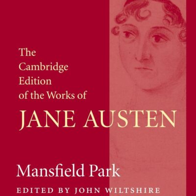 Mansfield Park (The Cambridge Edition of the Works of Jane Austen)