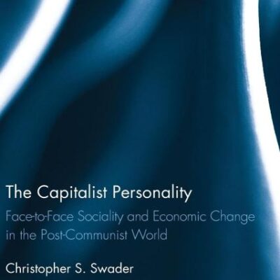 The Capitalist Personality: Face-to-Face Sociality and Economic Change in the Post-Communist World
