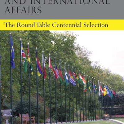 The Commonwealth and International Affairs: The Round Table Centennial Selection