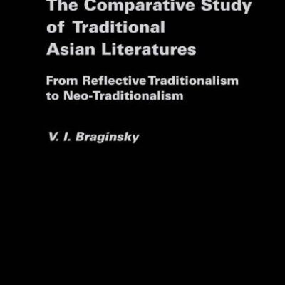 The Comparative Study of Traditional Asian Literatures: From Reflective Traditionalism to New-Traditionalism