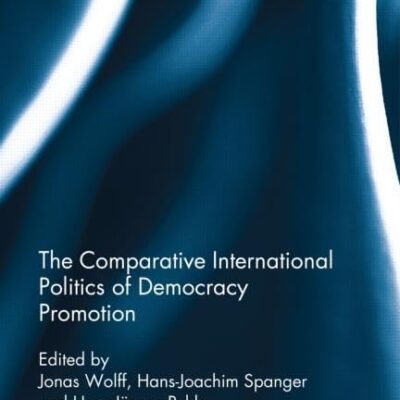 The Comparative International Politics of Democracy Promotion