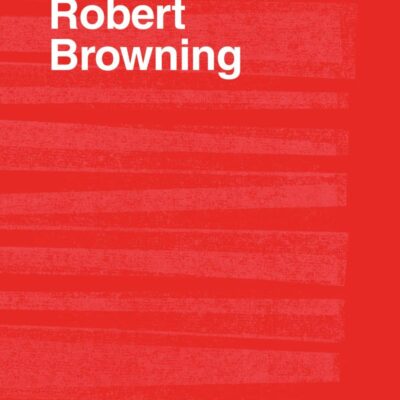 The Complete Critical Guide to Robert Browning (Routledge Guides to Literature)