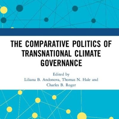 The Comparative Politics of Transnational Climate Governance