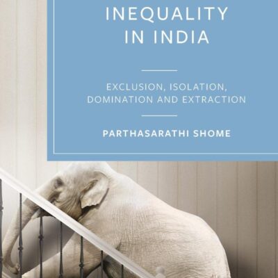 The Creation of Poverty and Inequality in India: Exclusion