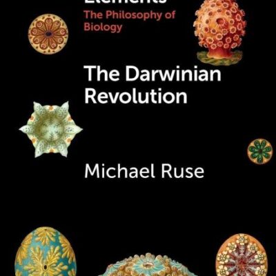 The Darwinian Revolution (Elements in the Philosophy of Biology)