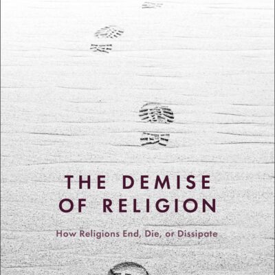 The Demise of Religion: How Religions End