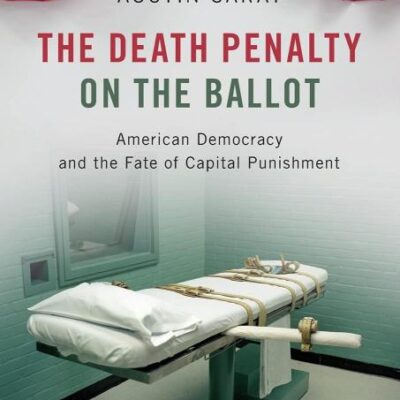 The Death Penalty on the Ballot: American Democracy and the Fate of Capital Punishment