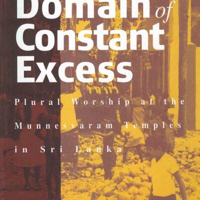 The Domain of Constant Excess: Plural Worship at the Munnesvaram Temples in Sri Lanka