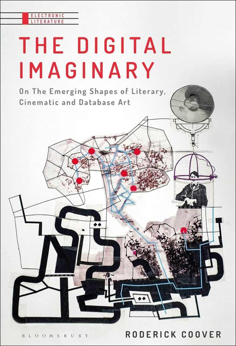 The Digital Imaginary: Literature and Cinema of the Database (Electronic Literature)