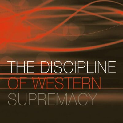 The Discipline of Western Supremacy: Modes of Foreign Relations and Political Economy