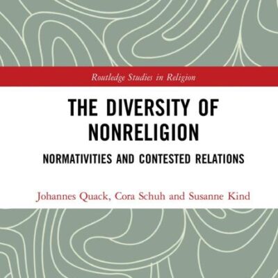 The Diversity of NonReligion:Normativities and Contested Relations