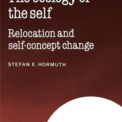 The Ecology of the Self: Relocation and Self-Concept Change (European Monographs in Social Psychology)