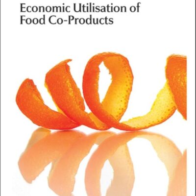 ECONOMIC UTILISATION OF FOOD CO-PRODUCTS: Rsc: Volume 24 (Green Chemistry Series)
