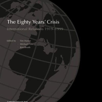 The Eighty Years Crisis: International Relations 1919-1999