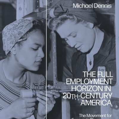 The Full Employment Horizon in 20th-Century America: The Movement for Economic Democracy