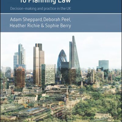 The Essential Guide to Planning Law: Decision-Making and Practice in the UK