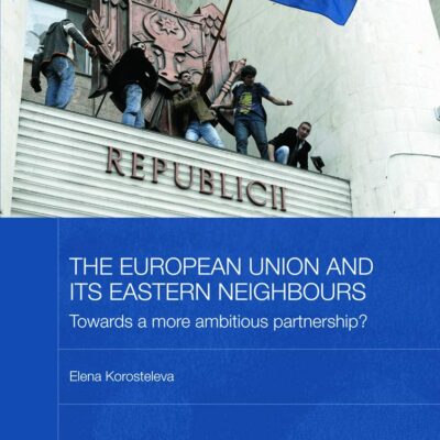 The European Union and Its Eastern Neighbours: Towards A More Ambitious Partnership?