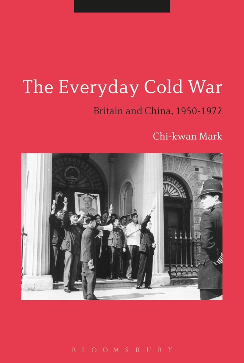 The Everyday Cold War: Britain and China
