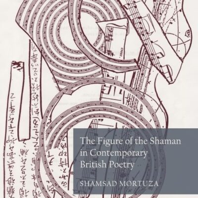 The Figure of the Shaman in Contemporary British Poetry