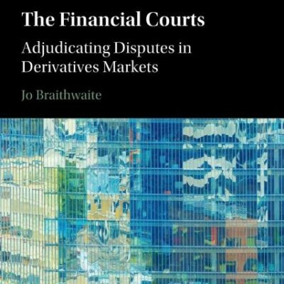 The Financial Courts: Adjudicating Disputes in Derivatives Markets (International Corporate Law and Financial Market Regulation)
