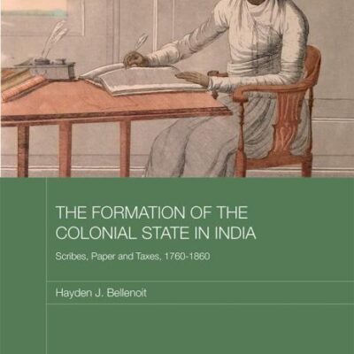 The Formation of the Colonial State in India: Scribes