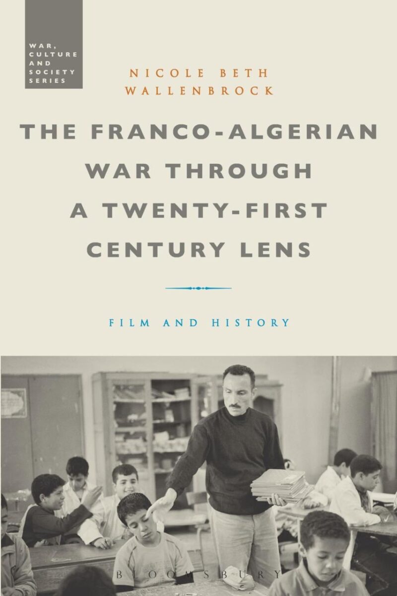 The Franco-Algerian War through a Twenty-First Century Lens: Film and History (War