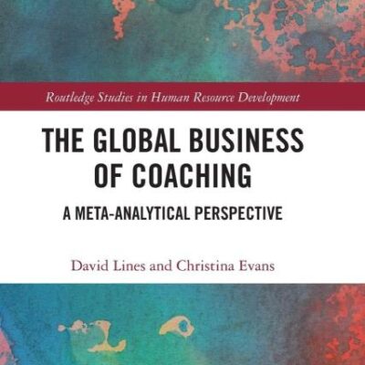 The Global Business of Coaching: A Meta-Analytical Perspective (Routledge Studies in Human Resource Development)