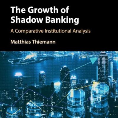 The Growth of Shadow Banking: A Comparative Institutional Analysis