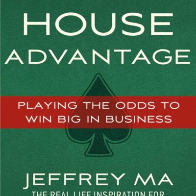The House Advantage: Playing the Odds to Win Biog in Business
