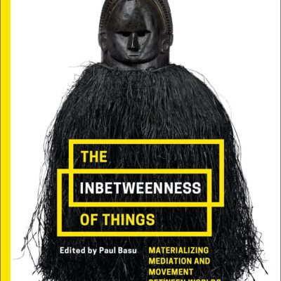 The Inbetweenness of Things: Materializing Mediation and Movement between Worlds