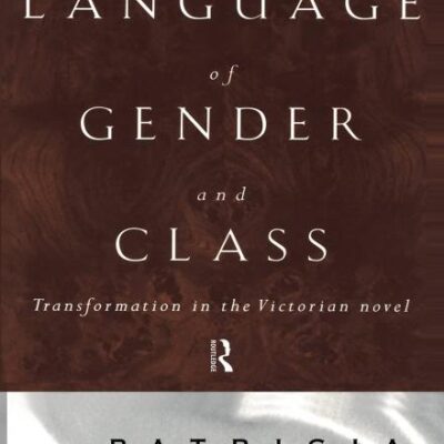 The Language of Gender and Class: Transformation in the Victorian Novel