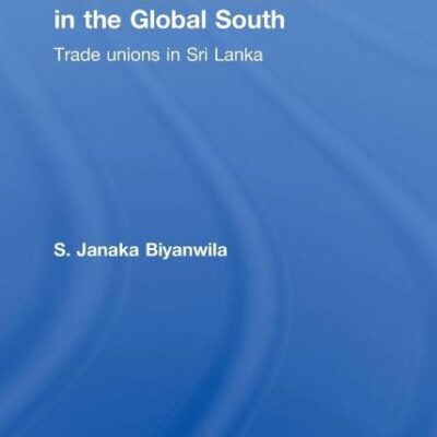 The Labour Movement in the Global South: Trade Unions in Sri Lanka