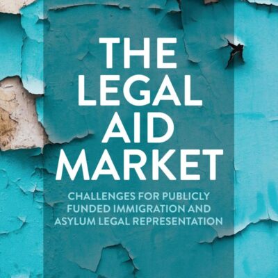 The Legal Aid Market: Challenges for Publicly Funded Immigration and Asylum Legal Representation