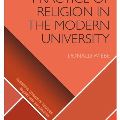 The Learned Practice of Religion in the Modern University (Scientific Studies of Religion: Inquiry and Explanation)