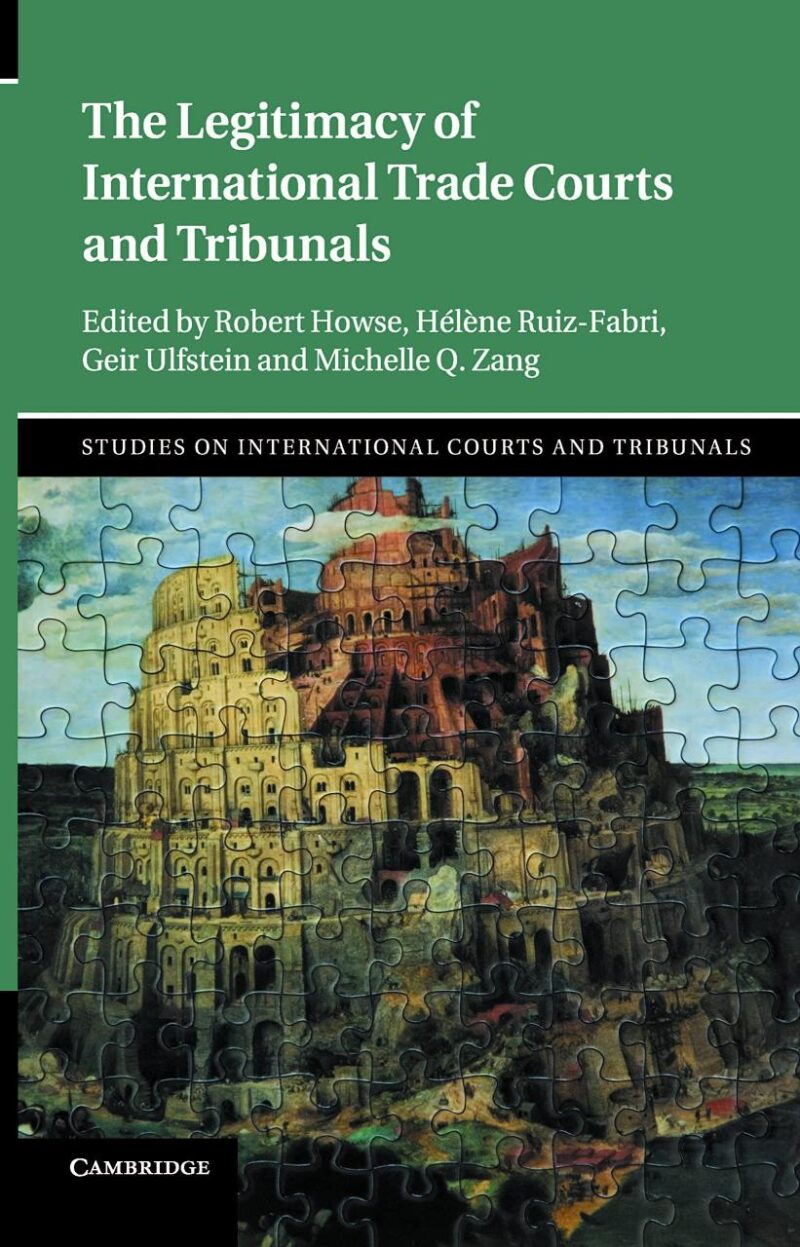 The Legitimacy of International Trade Courts and Tribunals (Studies on International Courts and Tribunals)