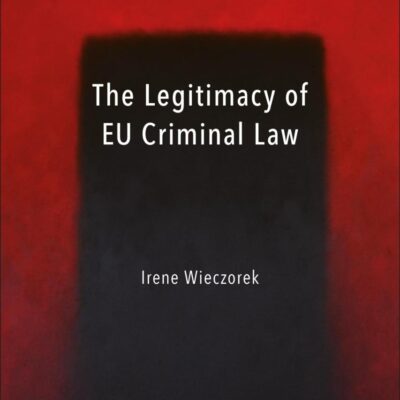 The Legitimacy of EU Criminal Law (Hart Studies in European Criminal Law)