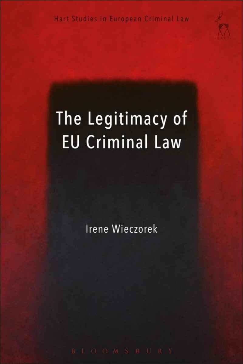 The Legitimacy of EU Criminal Law (Hart Studies in European Criminal Law)