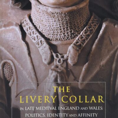 The Livery Collar in Late Medieval England and Wales: Politics