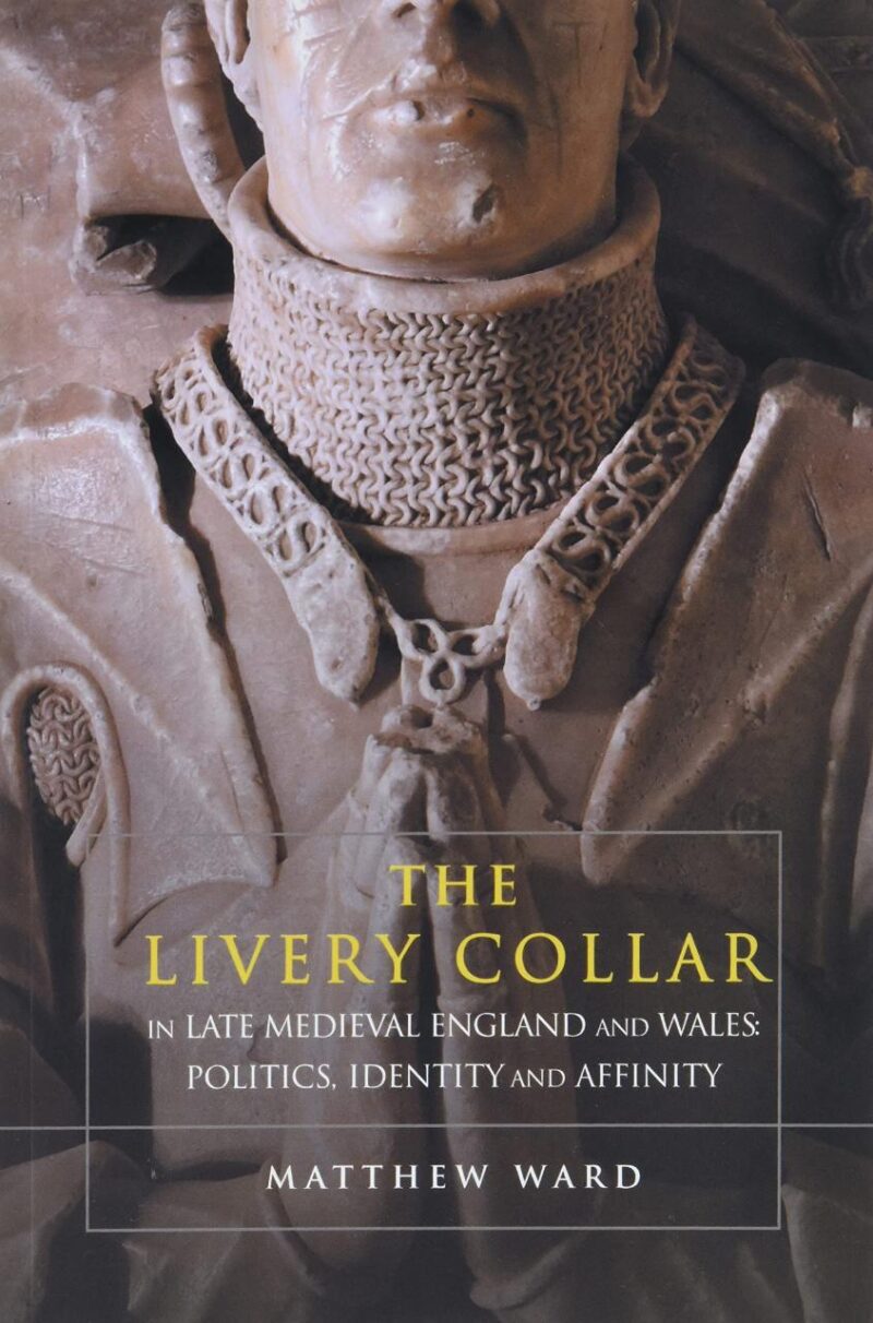 The Livery Collar in Late Medieval England and Wales: Politics