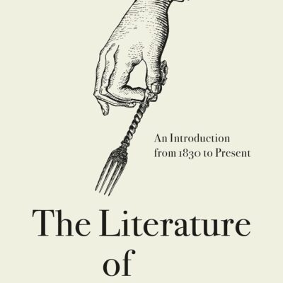 The Literature of Food: An Introduction from 1830 to Present