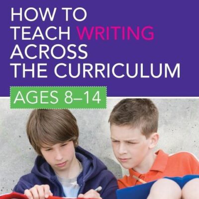 How to Teach Writing Across the Curriculum: Ages 8-12