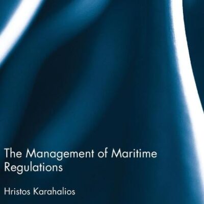 The Management of Maritime Regulations (Routledge Studies in Transport Analysis)
