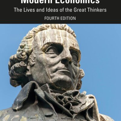 MAKING OF MODERN ECONOMICS: The Lives and Ideas of the Great Thinkers