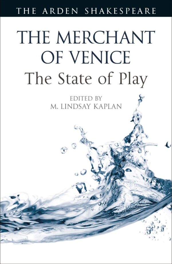 The Merchant of Venice: The State of Play (Arden Shakespeare The State of Play)