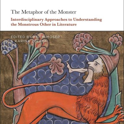 The Metaphor of the Monster: Interdisciplinary Approaches to Understanding the Monstrous Other in Literature