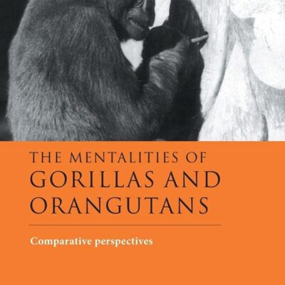 The Mentalities of Gorillas and Orangutans: Comparative Perspectives