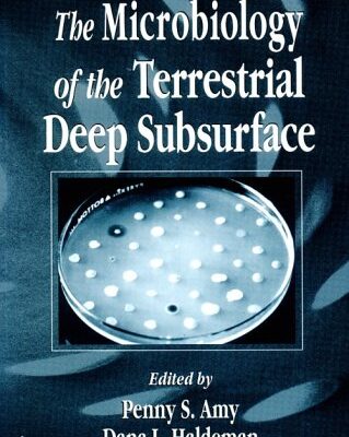 Microbiology of the Terrestrial Deep Subsurface: 4 (Microbiology of Extreme & Unusual Environments)